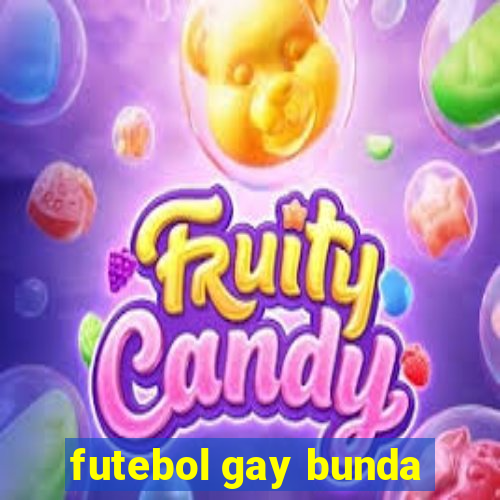 futebol gay bunda